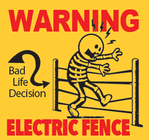 Bad Life Decision - Electric Fence Warning Sign