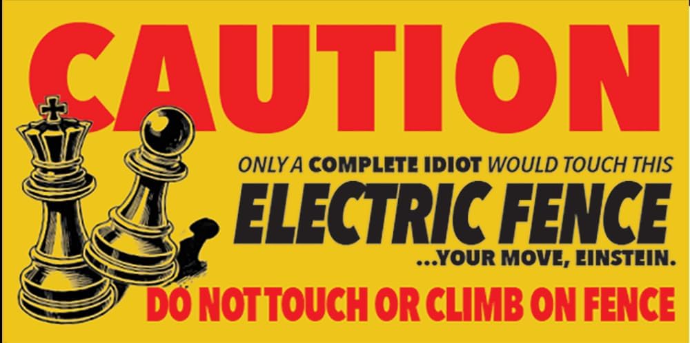 Your Move, Einstein - electric fence sign